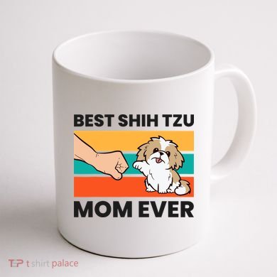 Shih Tzu Mama Best Shih Tzu Mom Ever Coffee Mug back