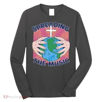 Spreading The Music Gospel Long Sleeve Shirt