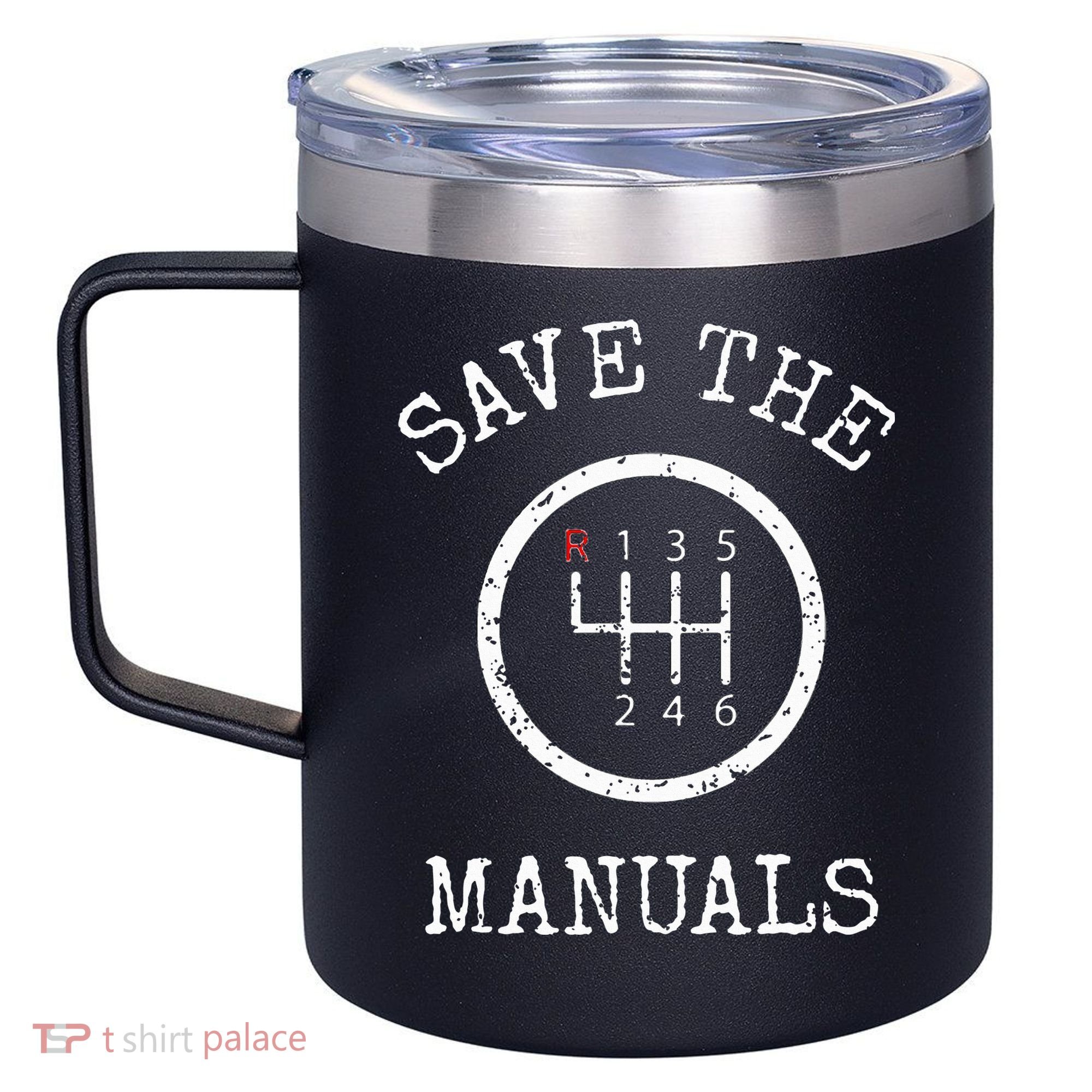 Save The Manuals Stick Shift Car Lover 12oz Stainless Steel Coffee Mug