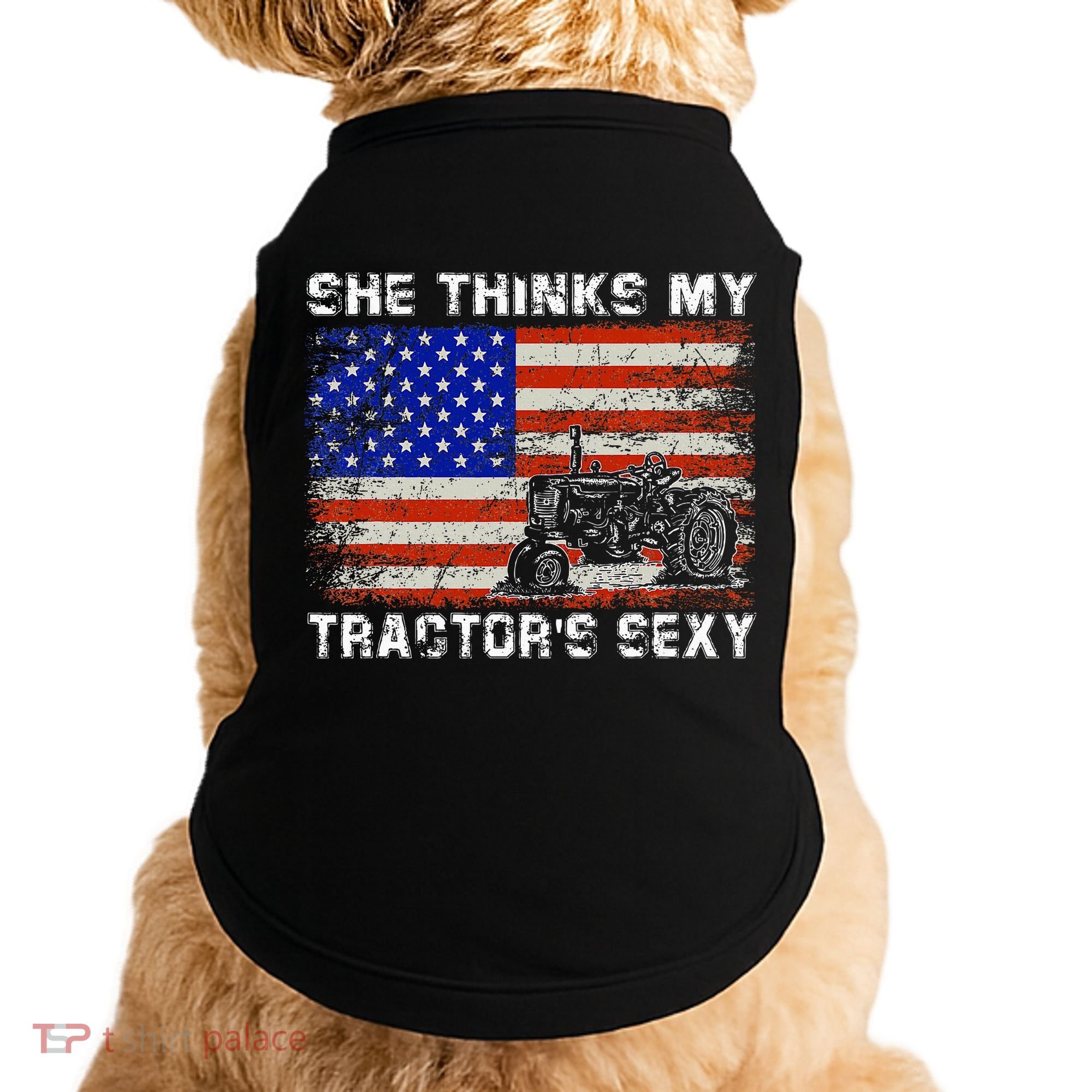 She Thinks My TractorS Sexy Tractor Driver Doggie Tank