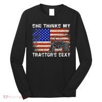 She Thinks My TractorS Sexy Tractor Driver Long Sleeve Shirt thumb 0