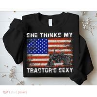She Thinks My TractorS Sexy Tractor Driver Sweatshirt thumb 2