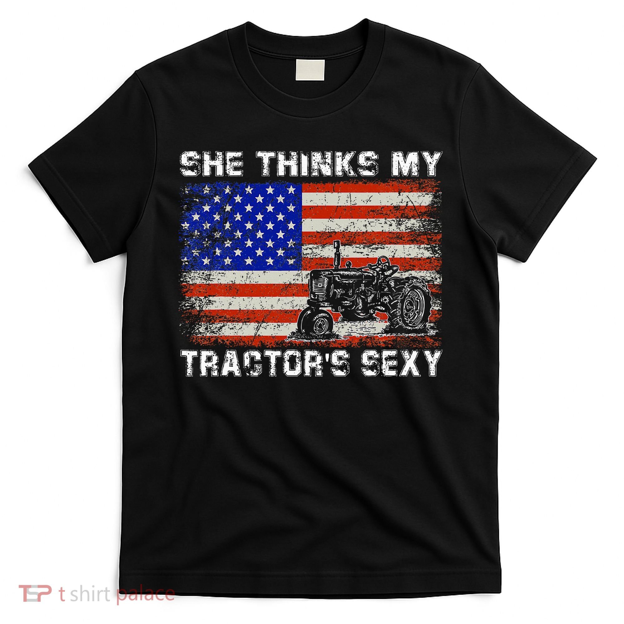 She Thinks My TractorS Sexy Tractor Driver T-Shirt