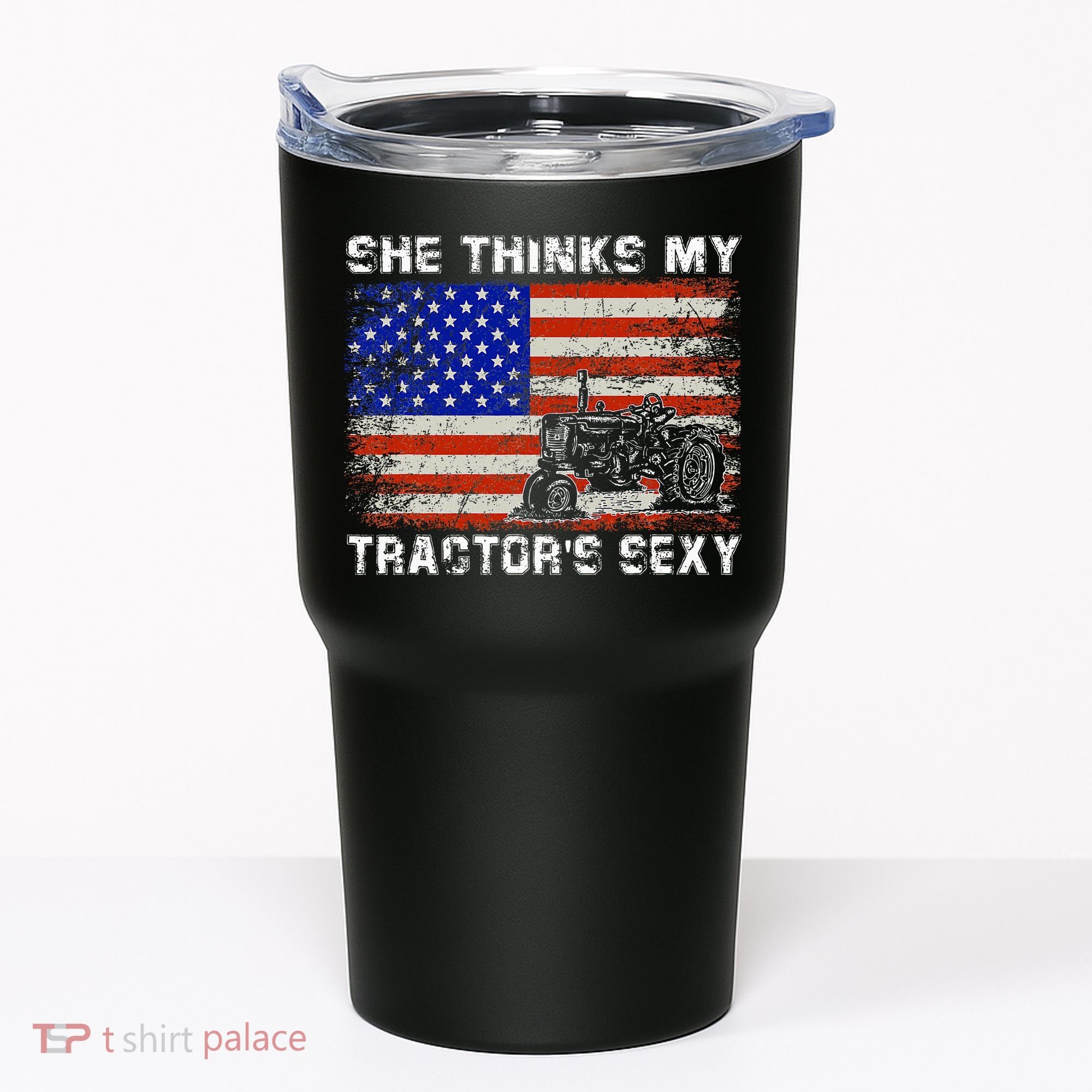 She Thinks My TractorS Sexy Tractor Driver Tumbler