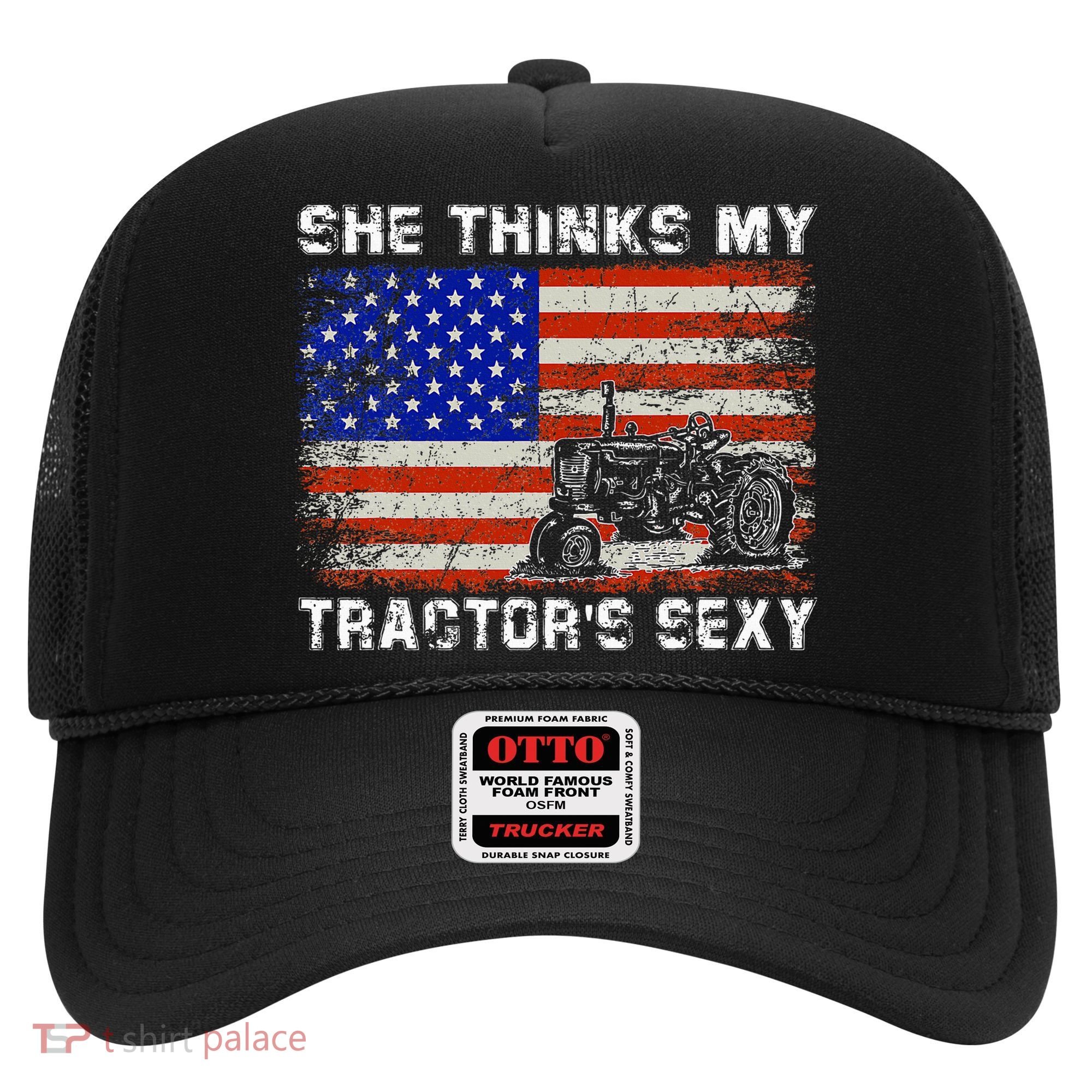 She Thinks My TractorS Sexy Tractor Driver Hat