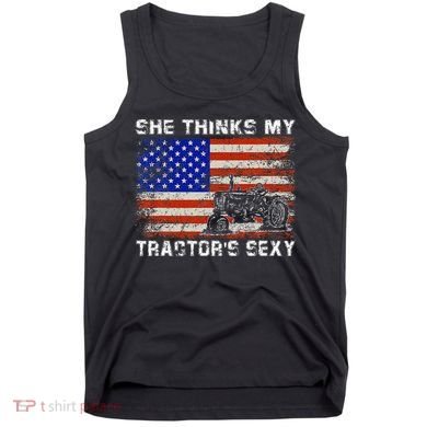 She Thinks My TractorS Sexy Tractor Driver Tank Top