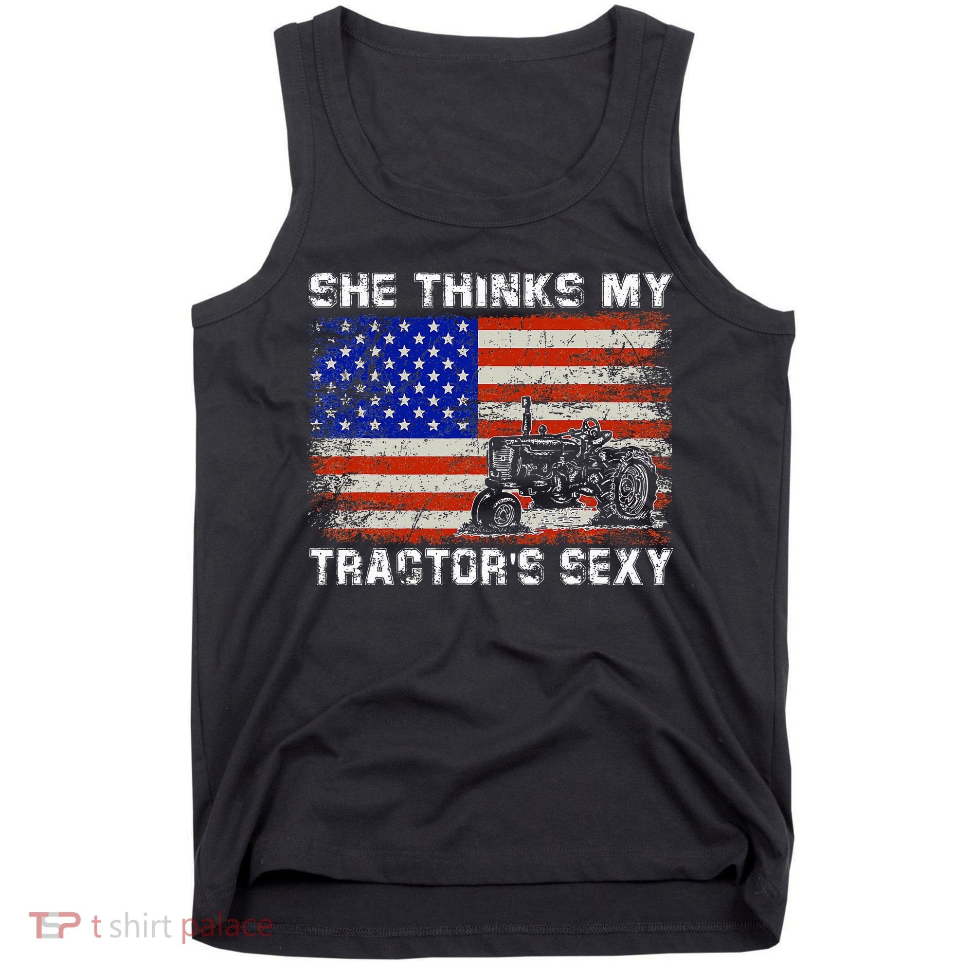 She Thinks My TractorS Sexy Tractor Driver Tank Top