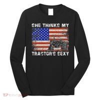 She Thinks My TractorS Sexy Tractor Driver Long Sleeve Shirt thumb 0