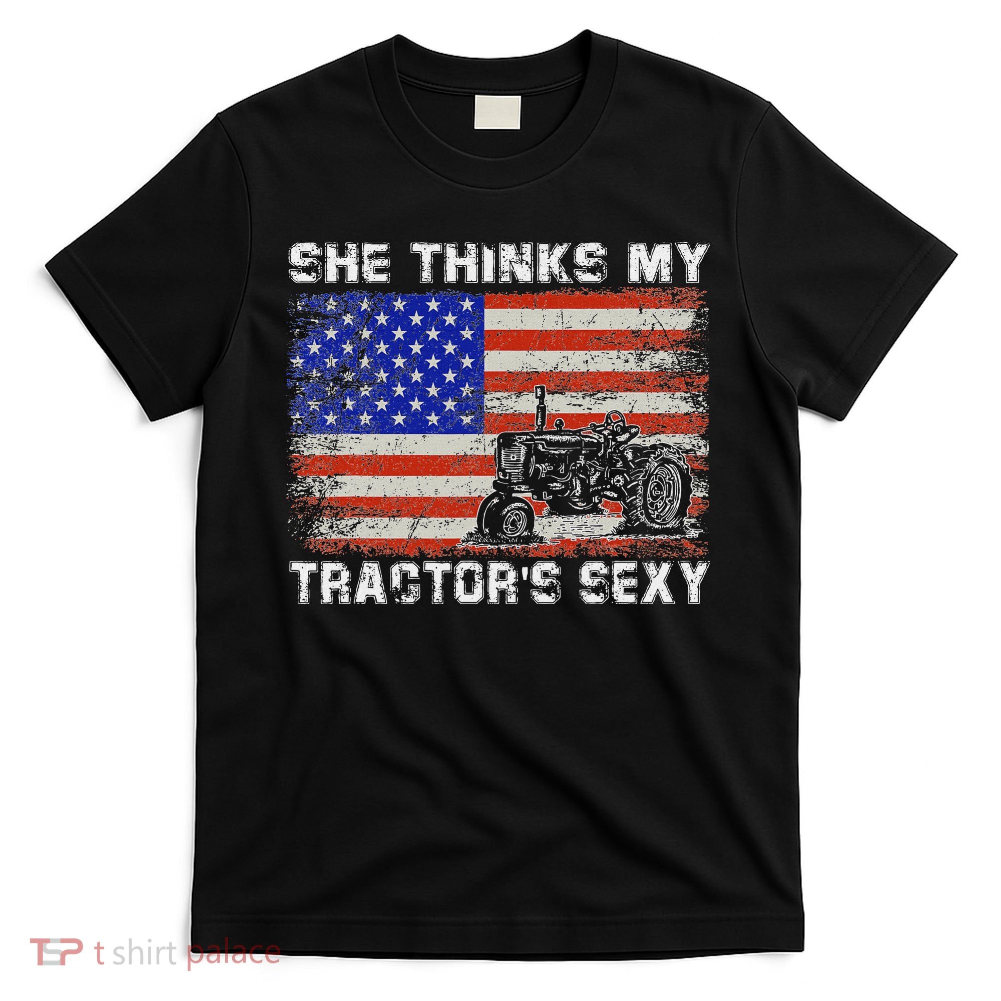 She Thinks My TractorS Sexy Tractor Driver T-Shirt