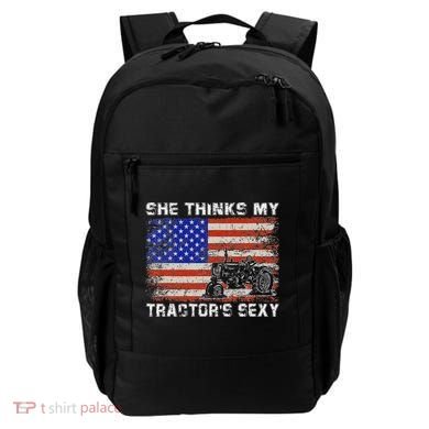 She Thinks My TractorS Sexy Tractor Driver Backpack