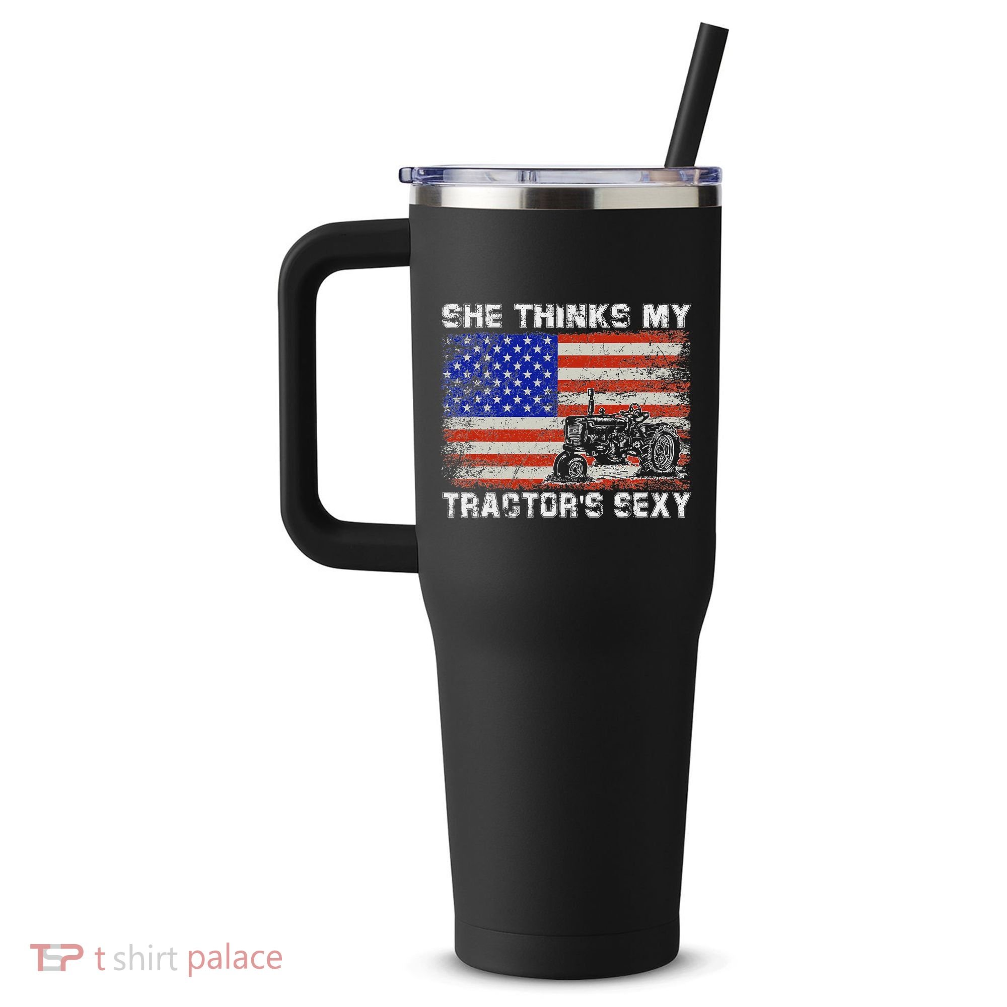 She Thinks My TractorS Sexy Tractor Driver 40oz Vacuum Insulated Stainless Steel Travel Tumbler