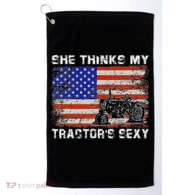 She Thinks My TractorS Sexy Tractor Driver Golf Towel