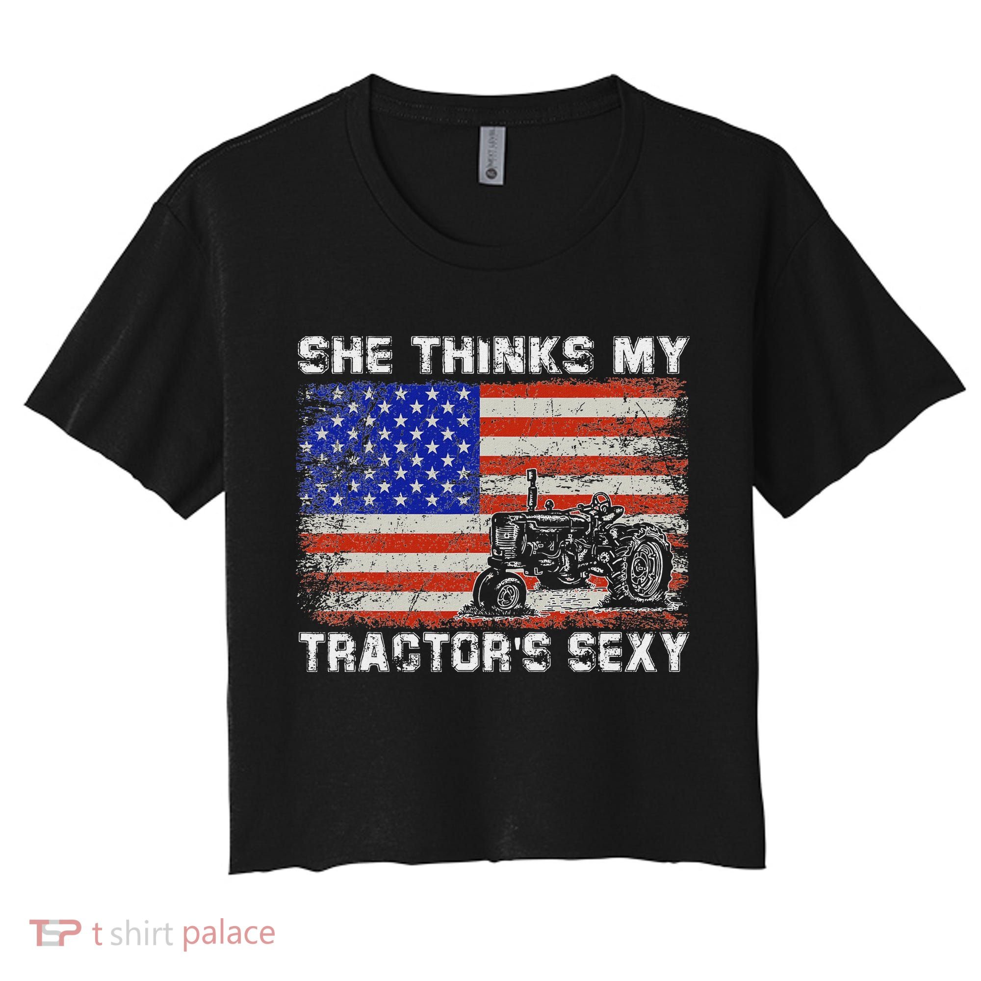 She Thinks My TractorS Sexy Tractor Driver Women's Crop Top Tee