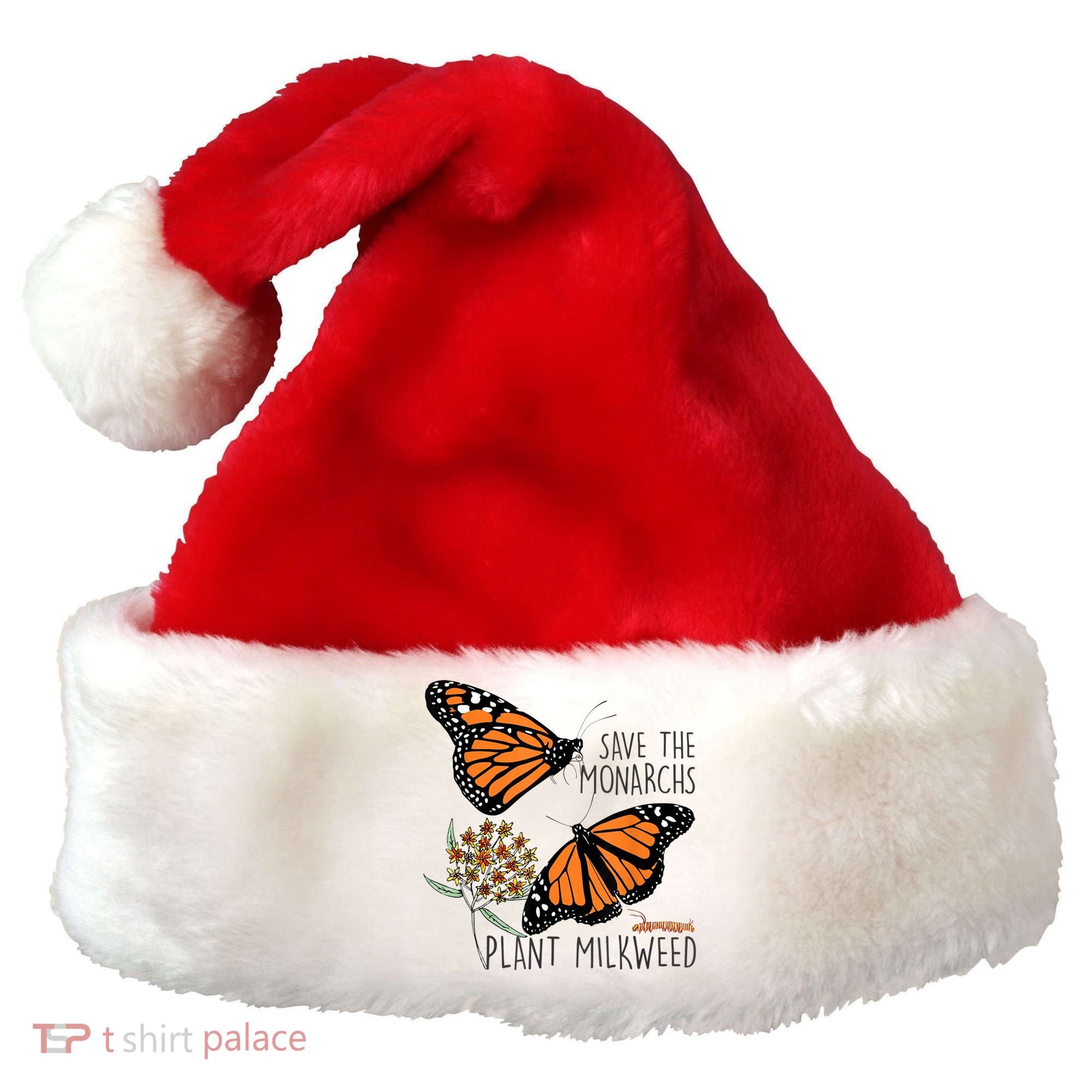 Save The Monarchs Plant Some Milkweed Butterfly Gift Meaningful Gift Santa Hat