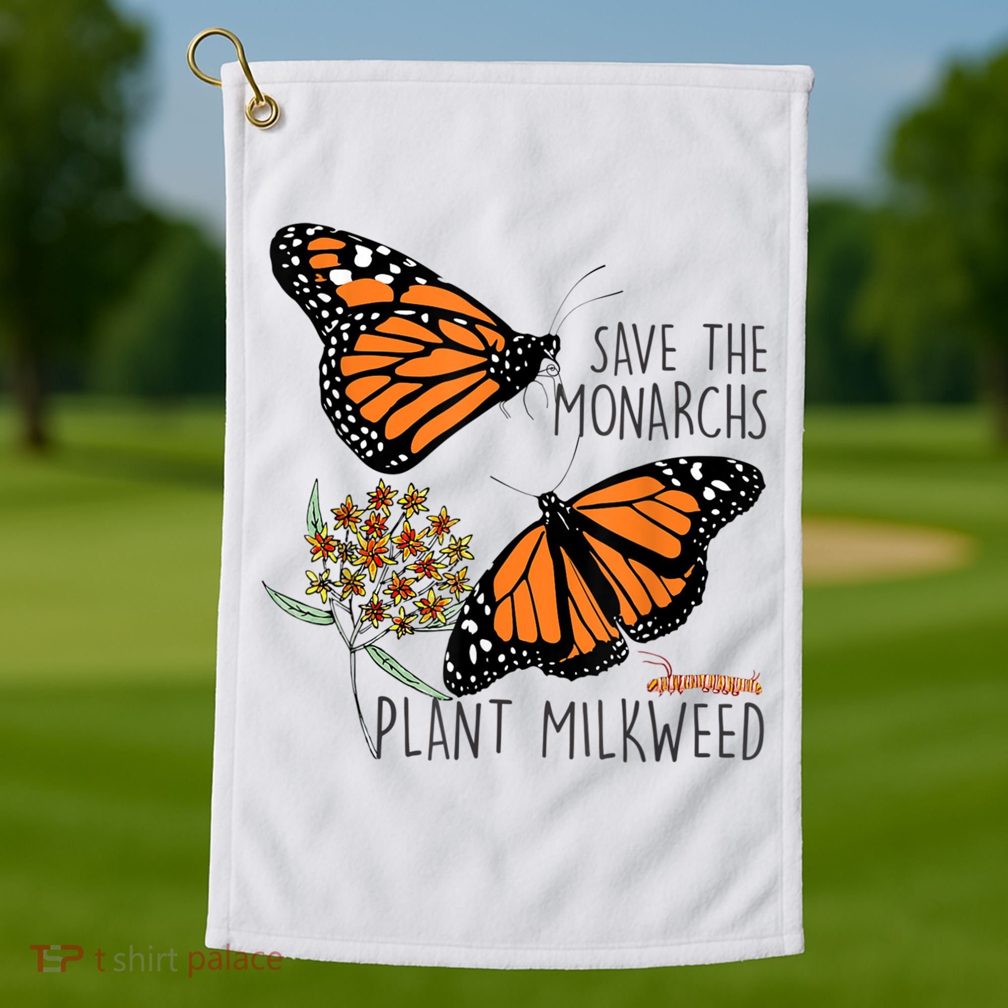 Save The Monarchs Plant Some Milkweed Butterfly Gift Meaningful Gift Golf Towel