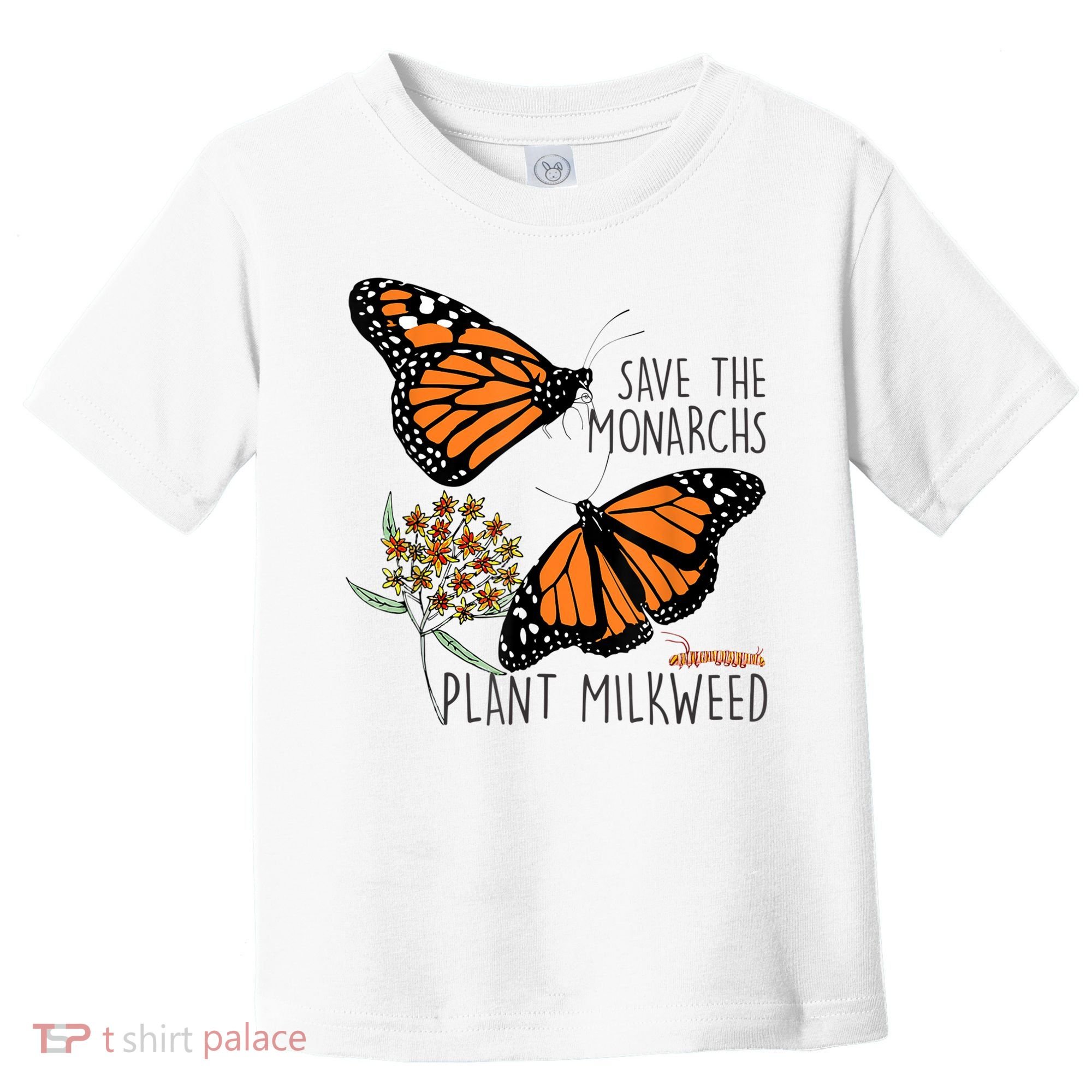 Save The Monarchs Plant Some Milkweed Butterfly Gift Meaningful Gift Toddler T-Shirt