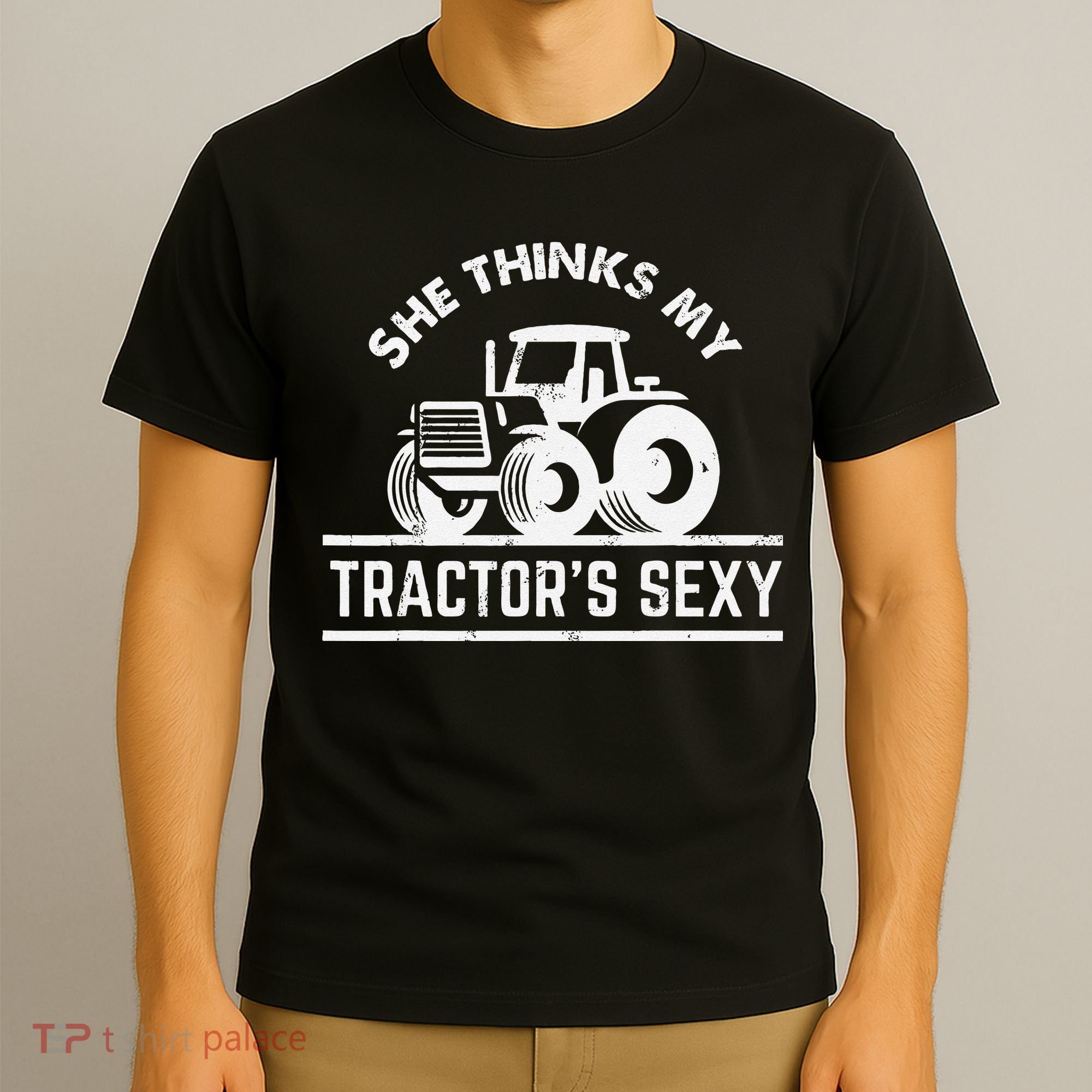 She Thinks My Tractor's Sexy Funny Farmer T-Shirt