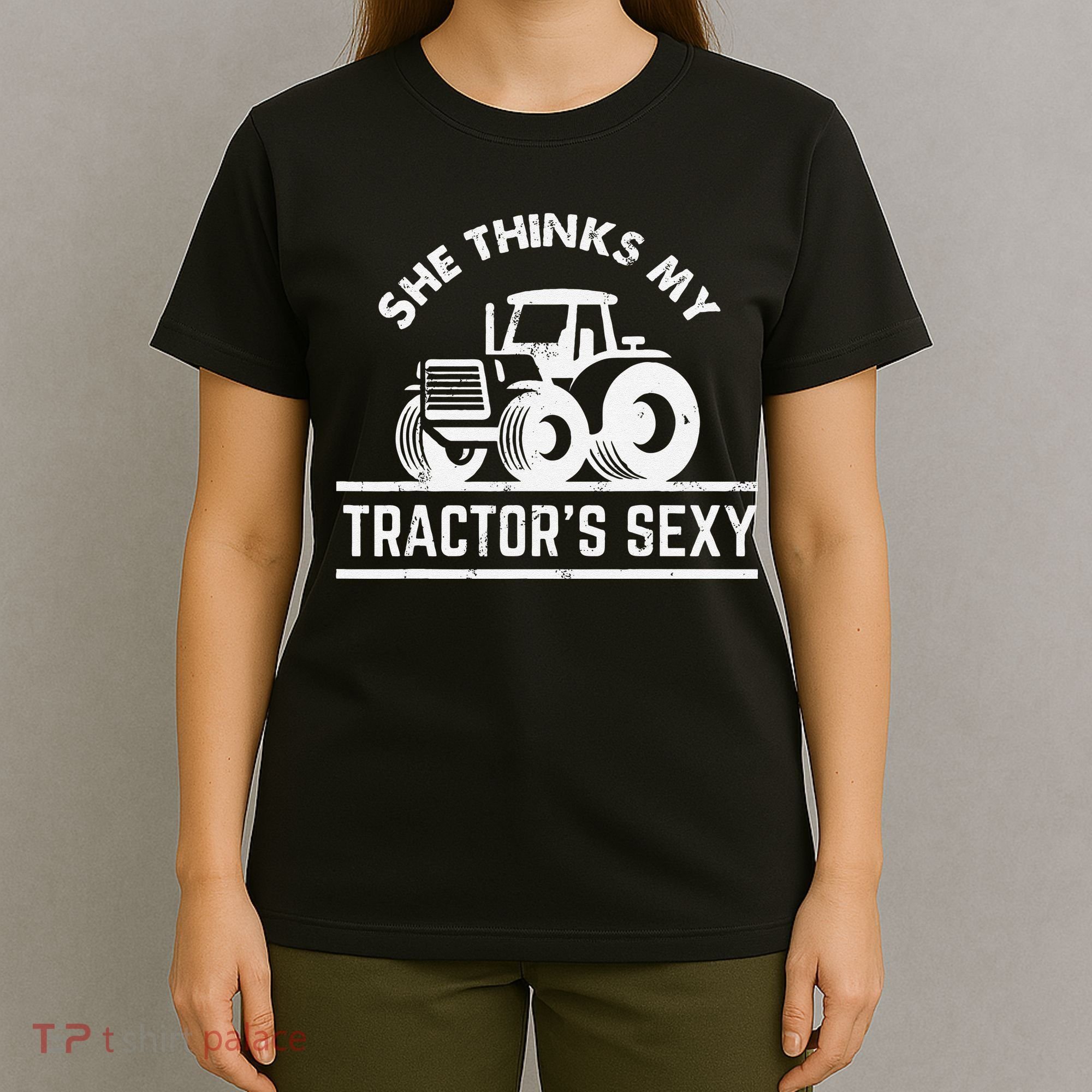 She Thinks My Tractor's Sexy Funny Farmer T-Shirt
