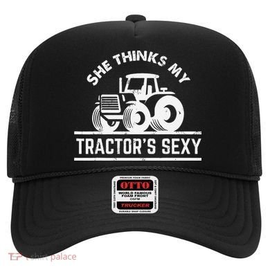 She Thinks My Tractor's Sexy Funny Farmer Hat