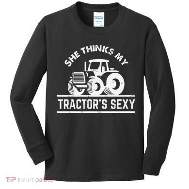 She Thinks My Tractor's Sexy Funny Farmer Kids Long Sleeve Shirt