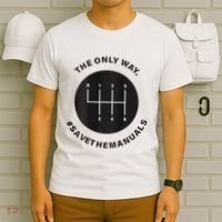 Save The Manuals Simple Graphic For Car Lovers T-Shirt thumb 6