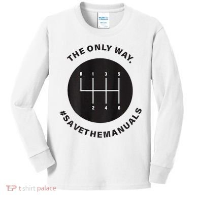 Save The Manuals Simple Graphic For Car Lovers Kids Long Sleeve Shirt
