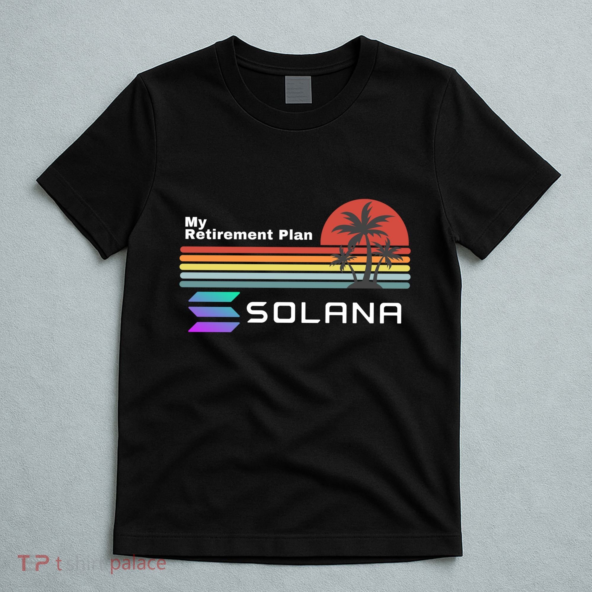 Solana Token, My Retirement Plan, Crypto, DeFi, Crypto Exchange, Solana Crypto T-Shirt