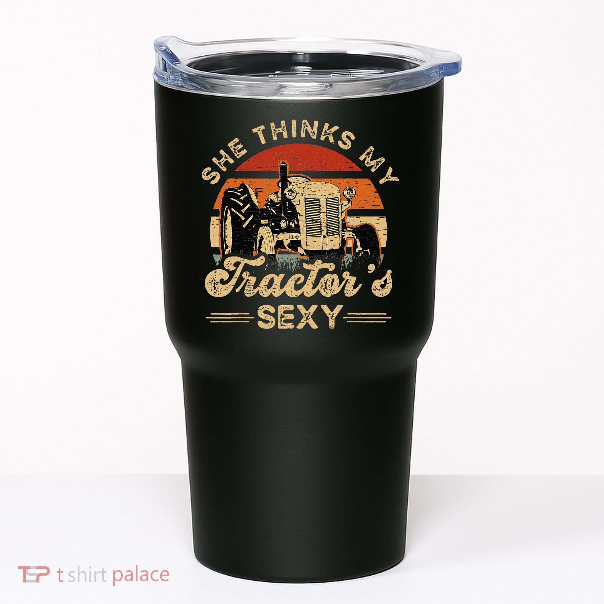 She think my tractor's sexy Farming Farmer Farm Farmer Tumbler
