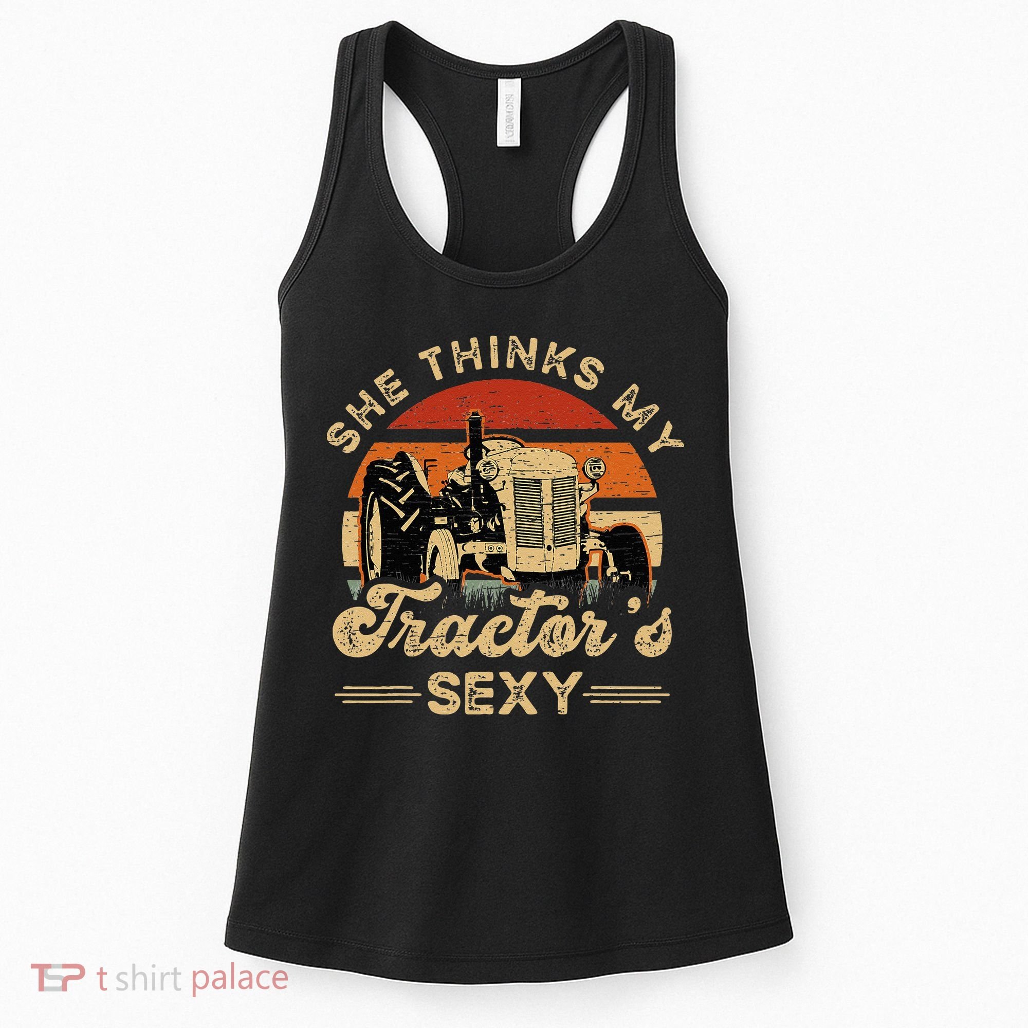 She think my tractor's sexy Farming Farmer Farm Farmer Women's Tank Top
