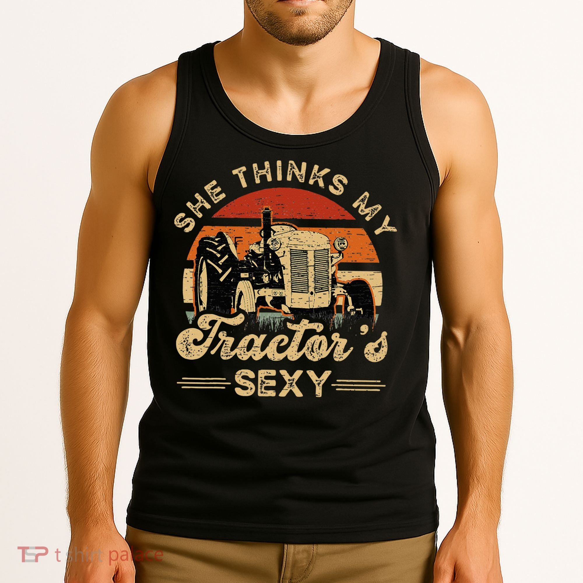 She think my tractor's sexy Farming Farmer Farm Farmer Tank Top