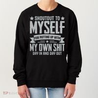 Shoutout To Myself For Putting Up With My Own Shit Women's Sweatshirt thumb 0