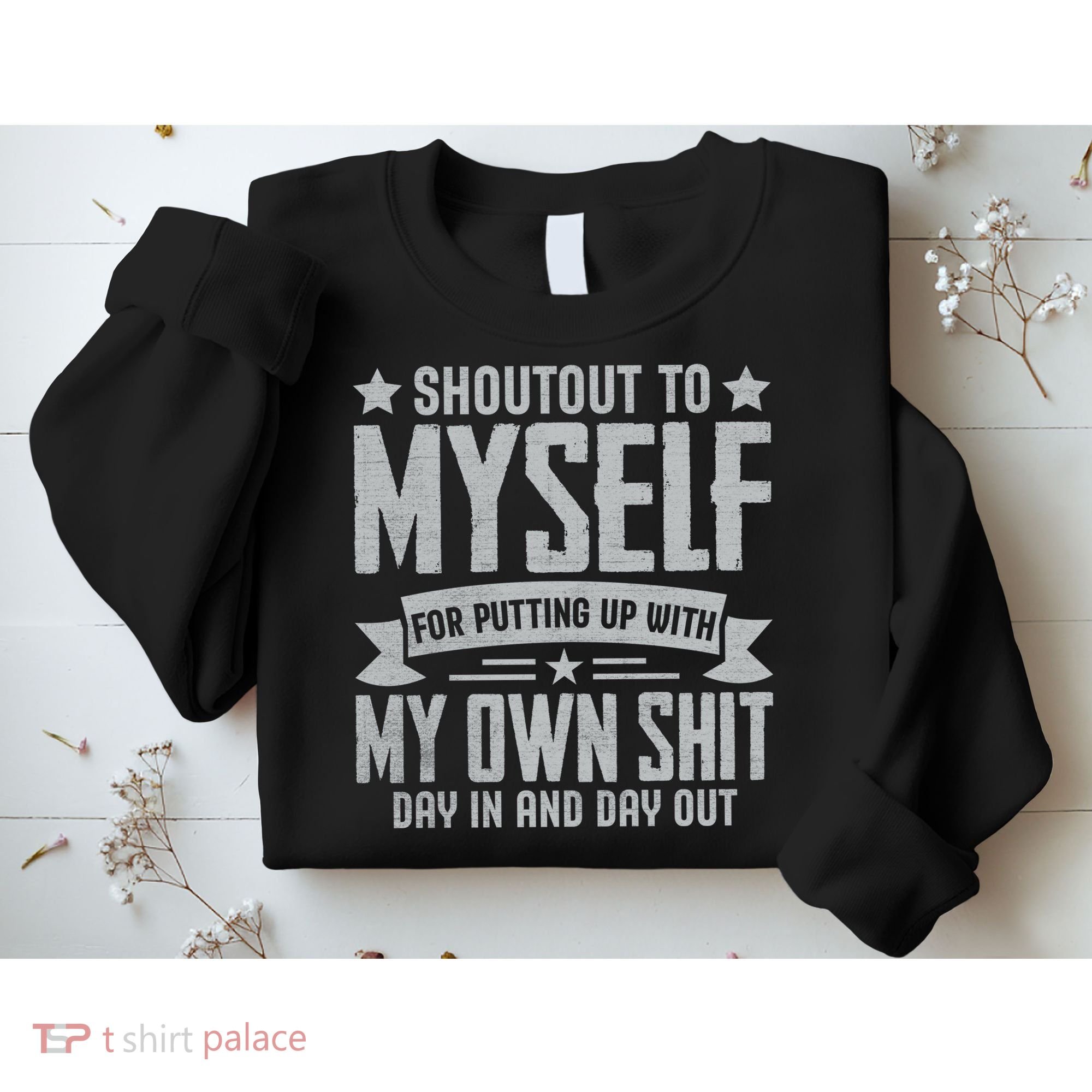 Shoutout To Myself For Putting Up With My Own Shit Sweatshirt