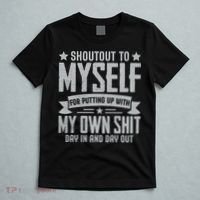 Shoutout To Myself For Putting Up With My Own Shit T-Shirt thumb 5