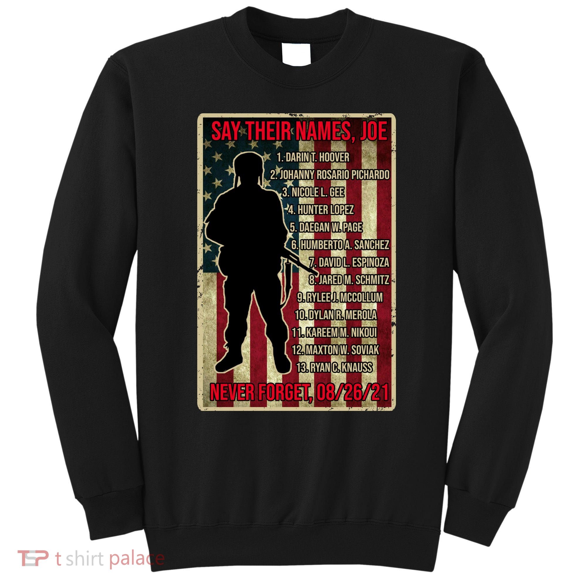 Say Their Names Joe Of 13 Fallen Soldiers Tribute Sweatshirt