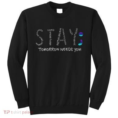 Stay Tomorrow Needs You Semicolon Suicide Prevention Sweatshirt