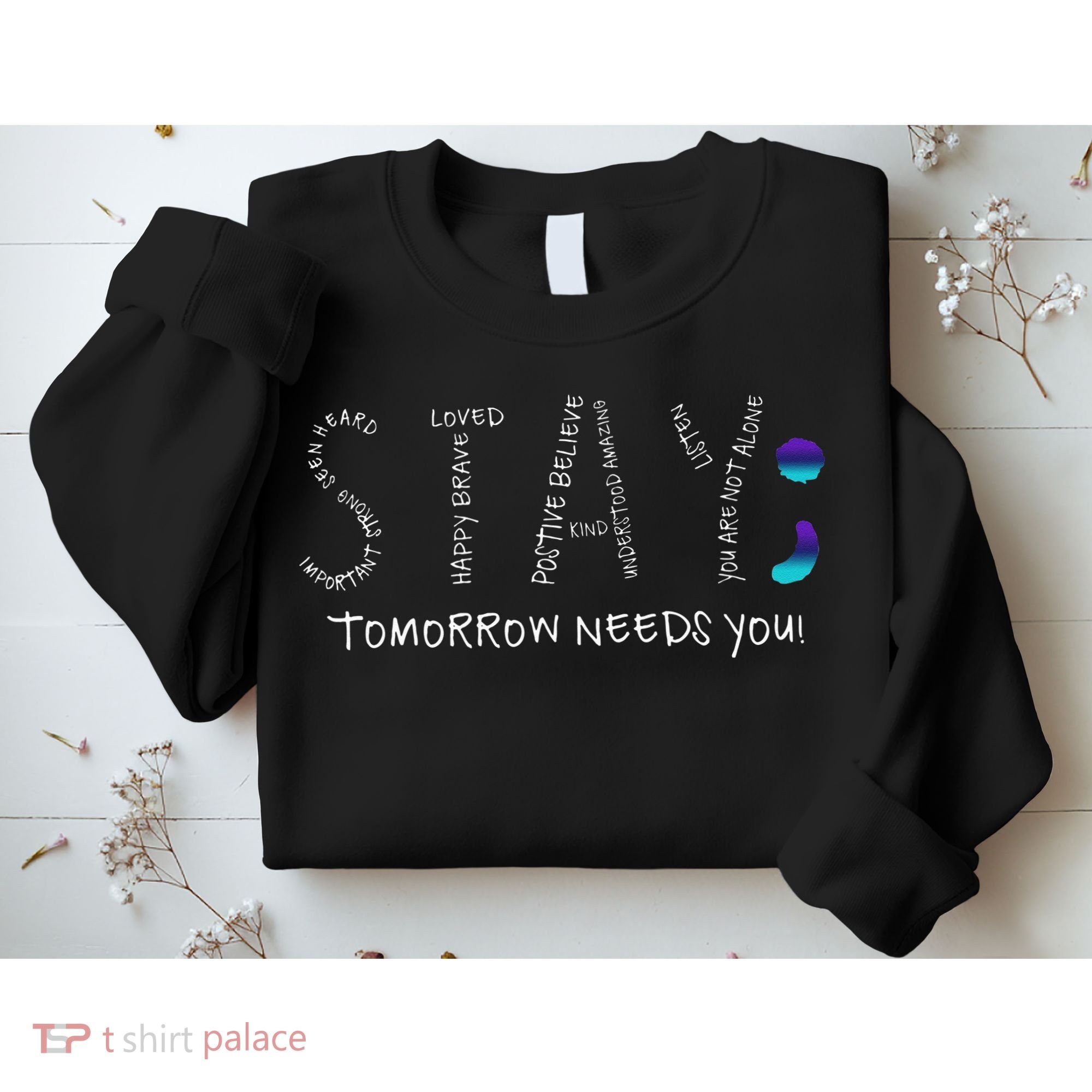 Stay Tomorrow Needs You Semicolon Suicide Prevention Sweatshirt