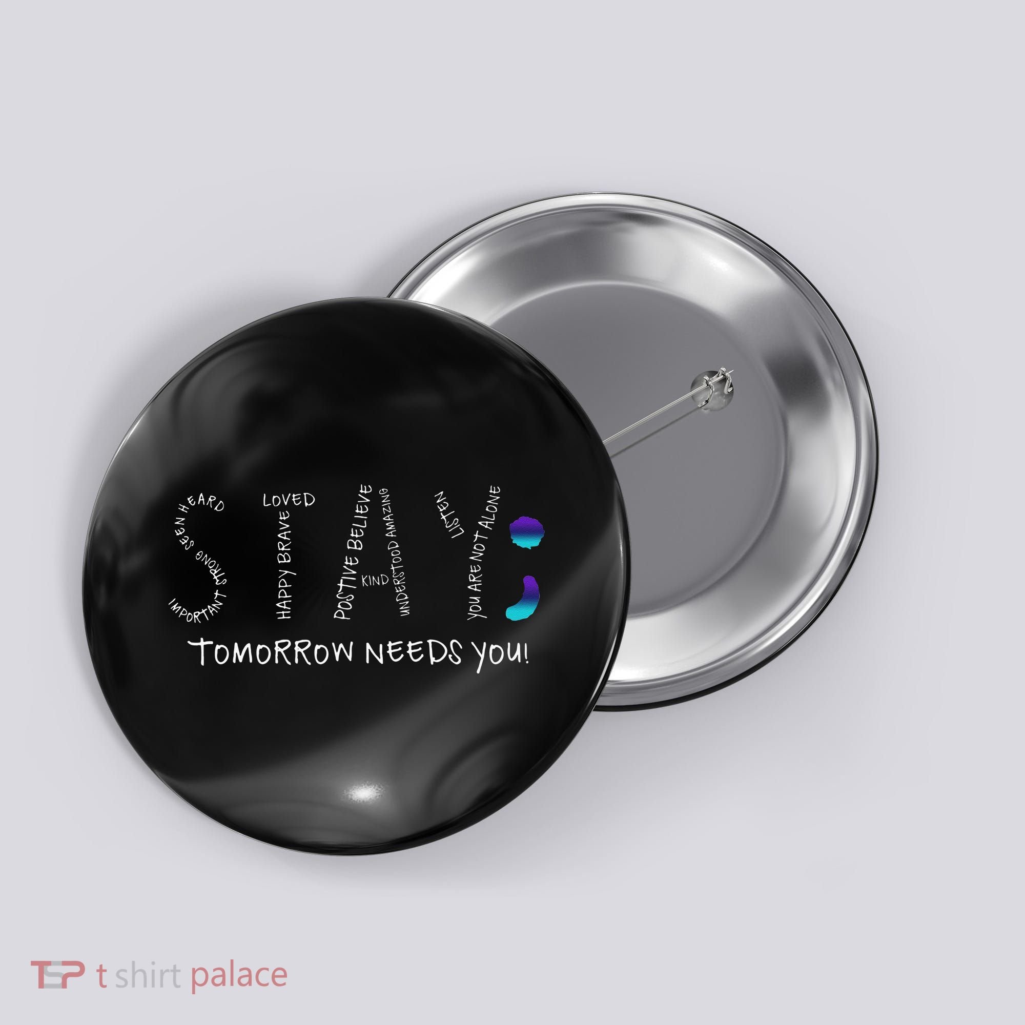 Stay Tomorrow Needs You Semicolon Suicide Prevention Button