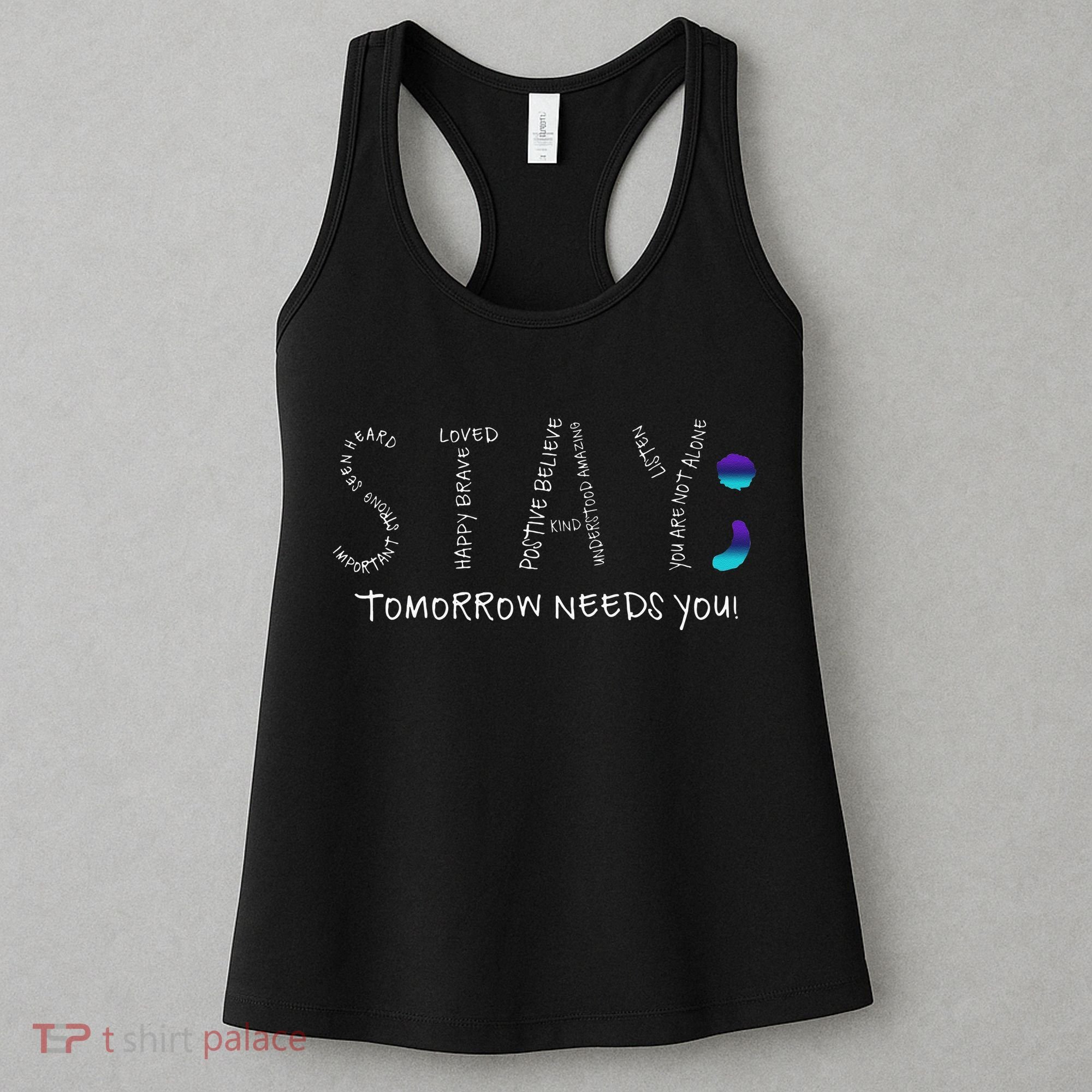 Stay Tomorrow Needs You Semicolon Suicide Prevention Women's Tank Top