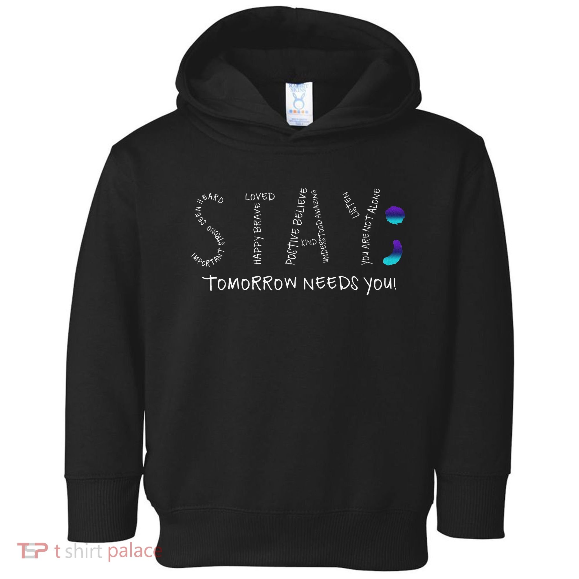 Stay Tomorrow Needs You Semicolon Suicide Prevention Toddler Hoodie