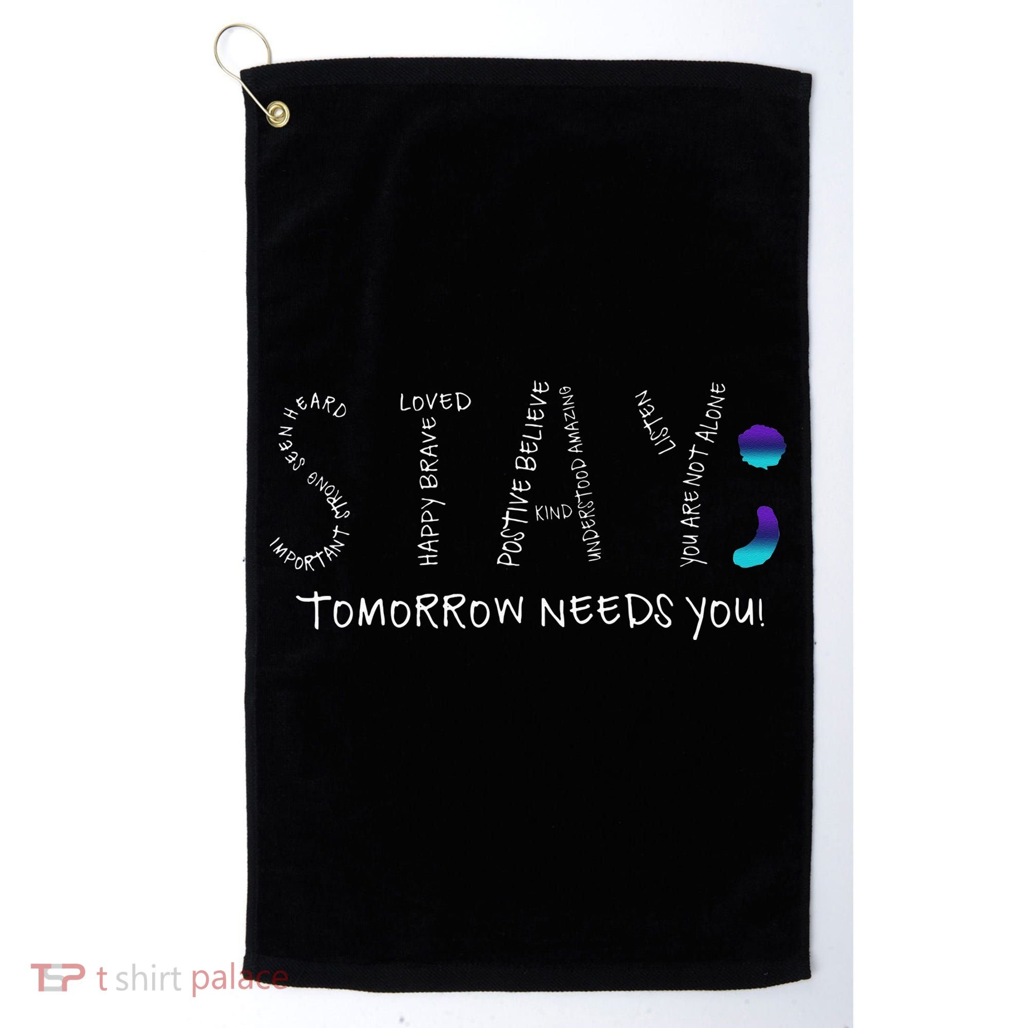 Stay Tomorrow Needs You Semicolon Suicide Prevention Golf Towel