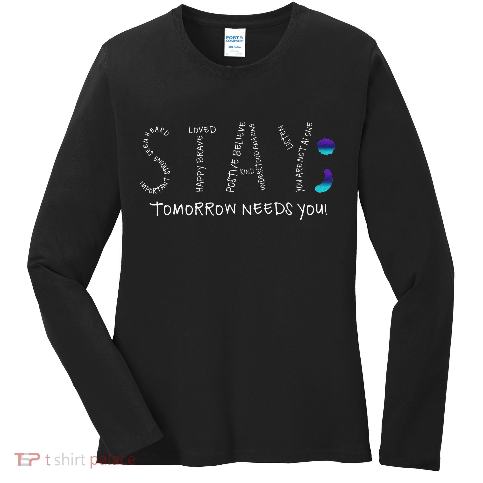 Stay Tomorrow Needs You Semicolon Suicide Prevention Women's Long Sleeve Shirt