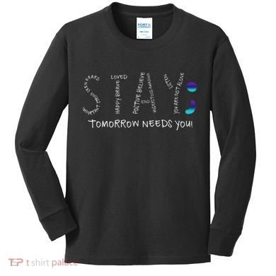 Stay Tomorrow Needs You Semicolon Suicide Prevention Kids Long Sleeve Shirt