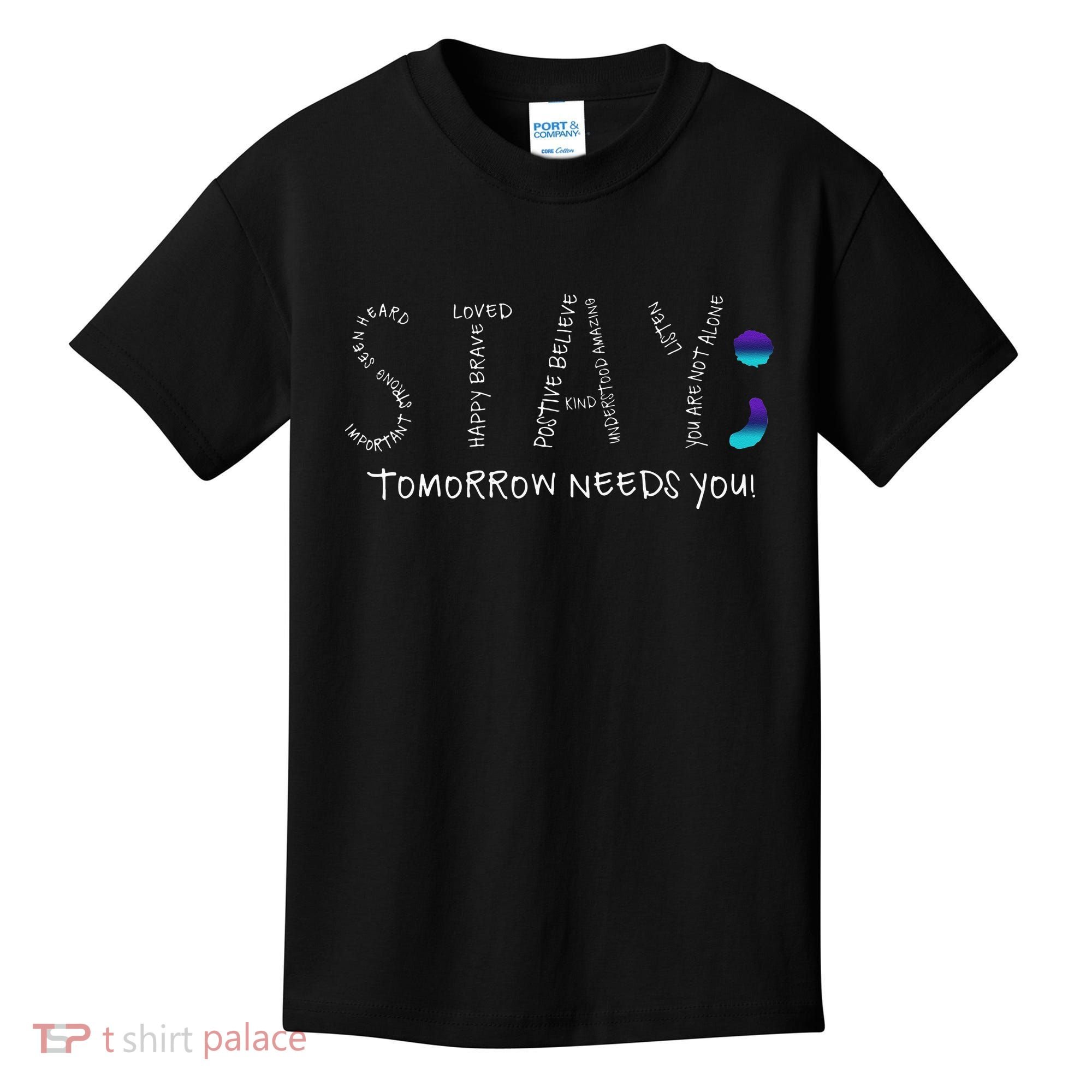 Stay Tomorrow Needs You Semicolon Suicide Prevention Kids T-Shirt