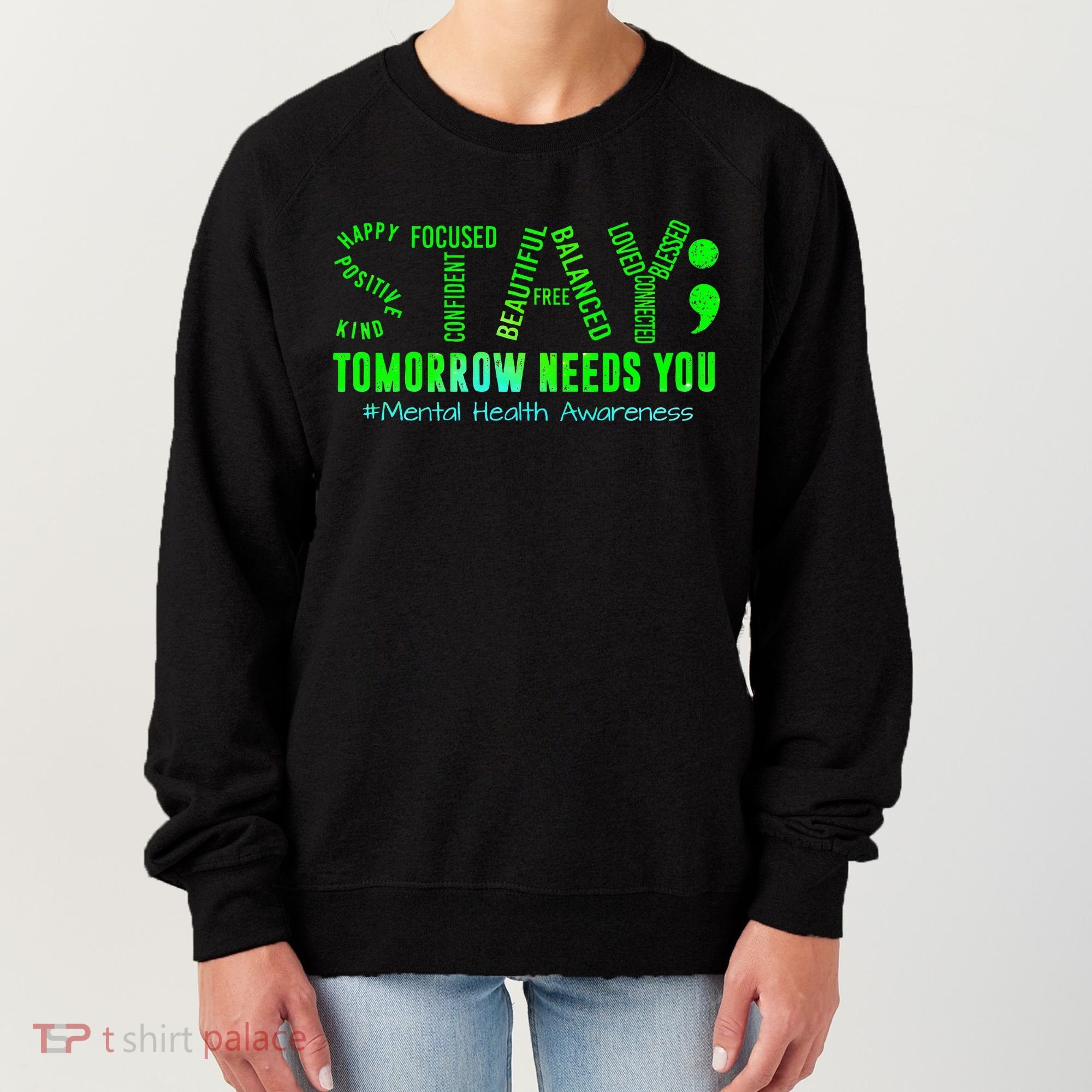 Stay Tomorrow Needs You Mental Health Matters Awareness Women's Sweatshirt