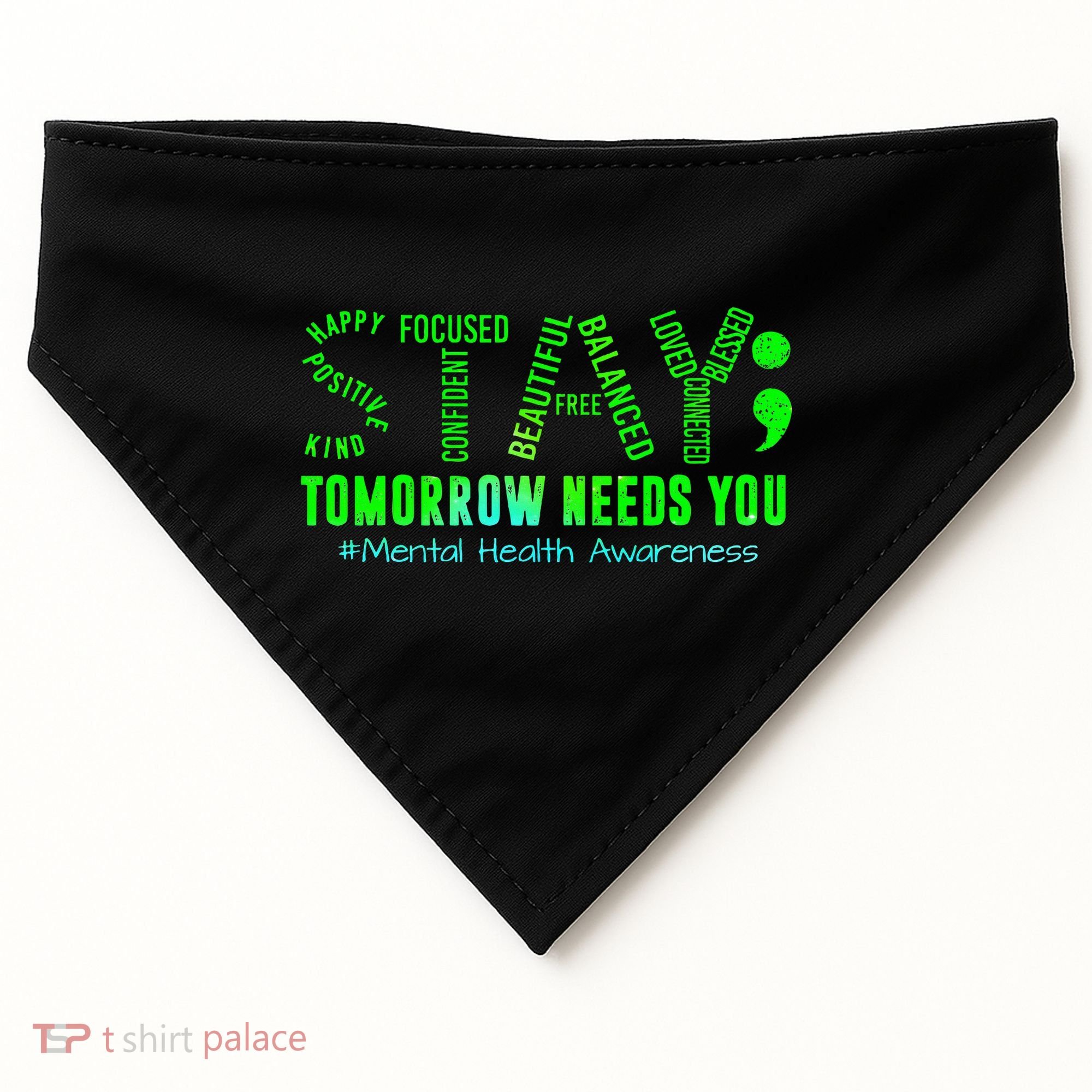 Stay Tomorrow Needs You Mental Health Matters Awareness USA-Made Doggie Bandana