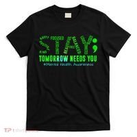 Stay Tomorrow Needs You Mental Health Matters Awareness T-Shirt thumb 0