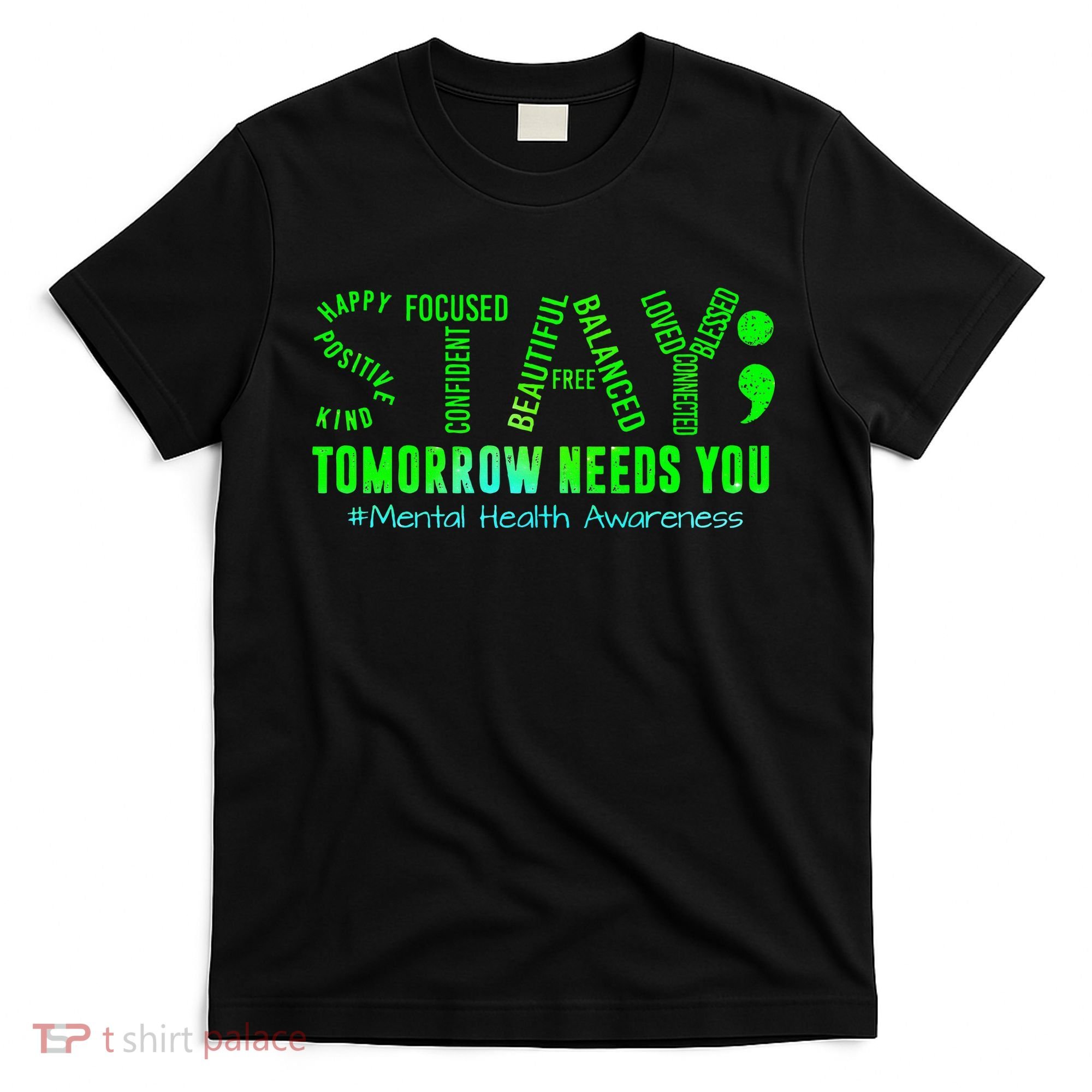 Stay Tomorrow Needs You Mental Health Matters Awareness T-Shirt