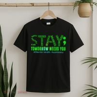 Stay Tomorrow Needs You Mental Health Matters Awareness T-Shirt thumb 2