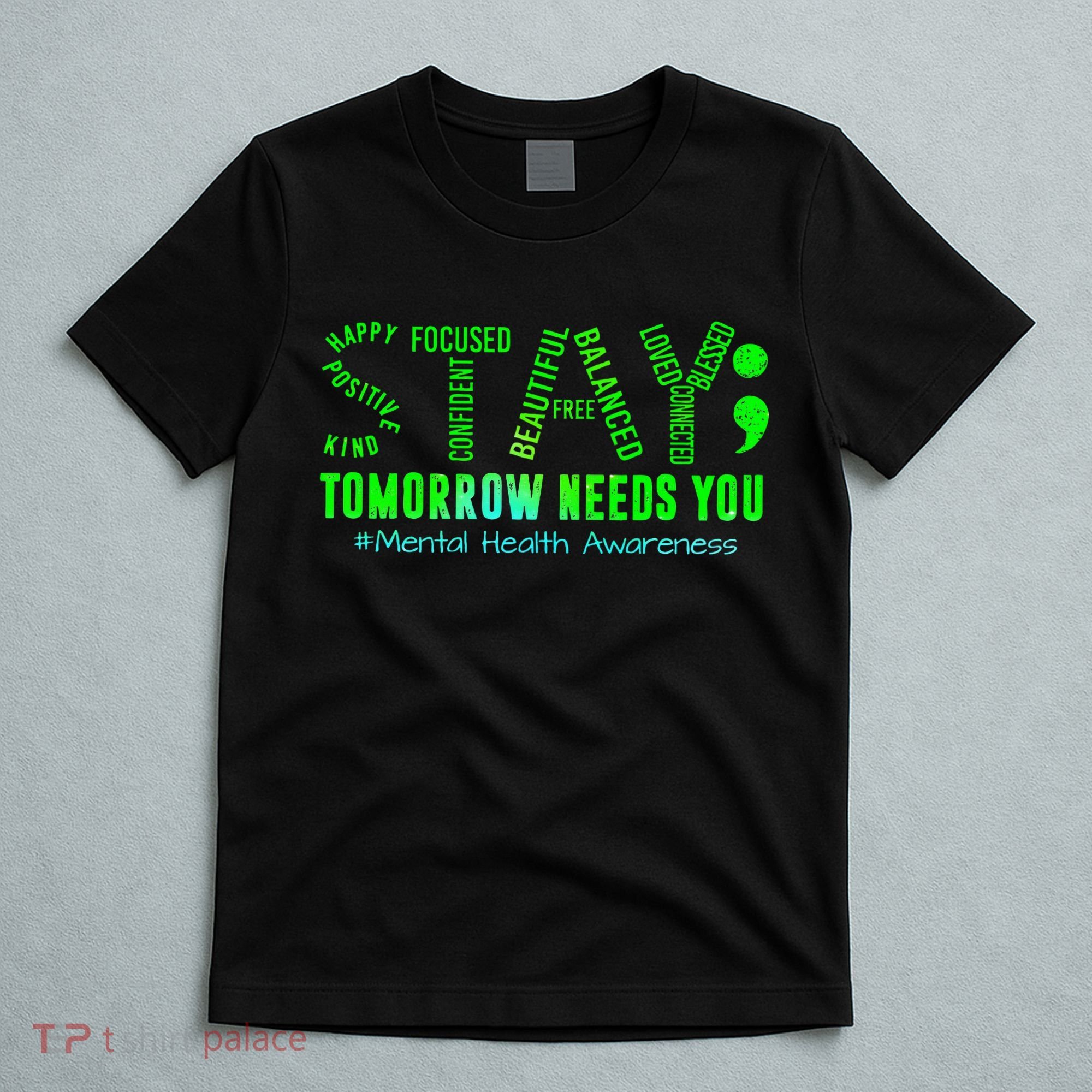 Stay Tomorrow Needs You Mental Health Matters Awareness T-Shirt