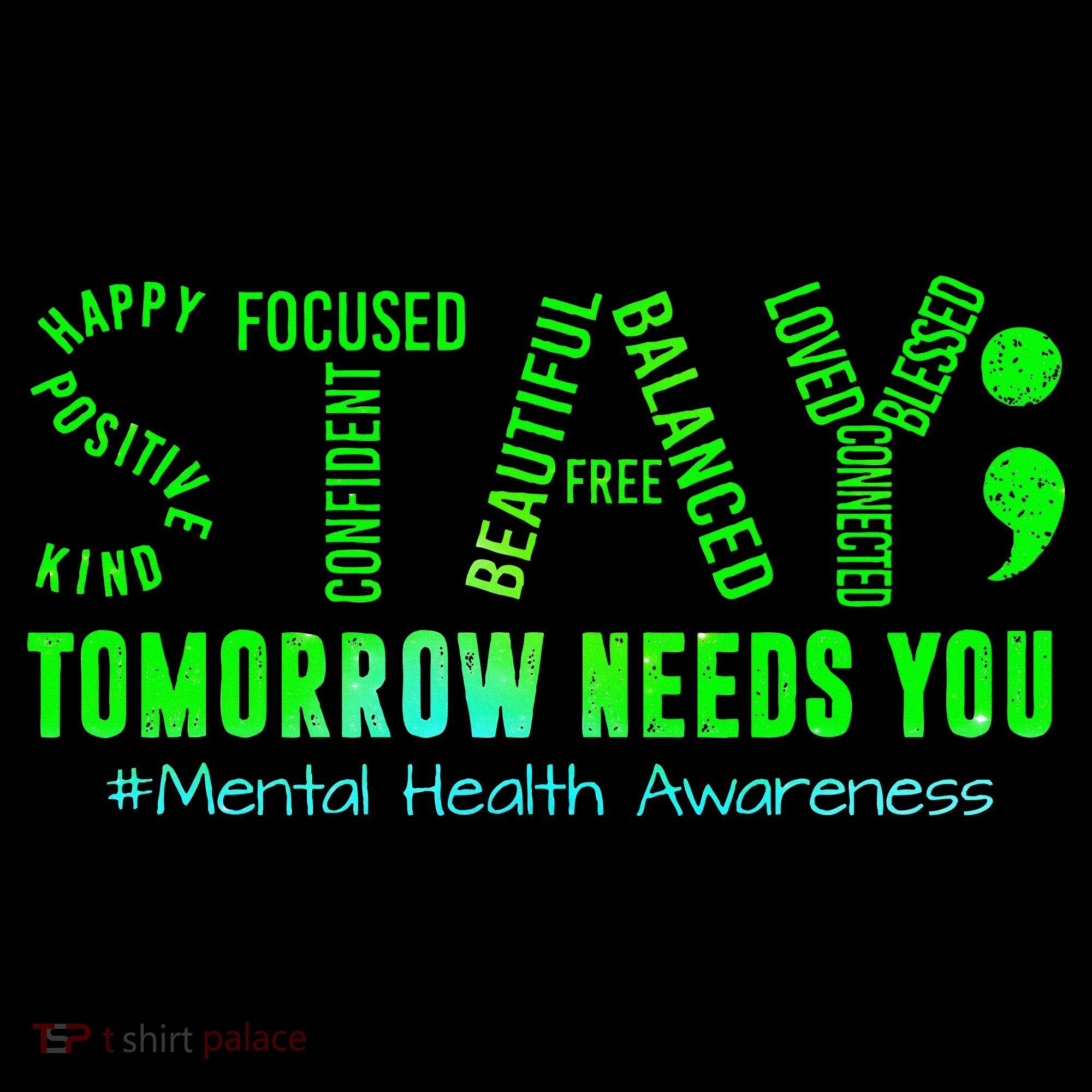 Stay Tomorrow Needs You Mental Health Matters Awareness T-Shirt